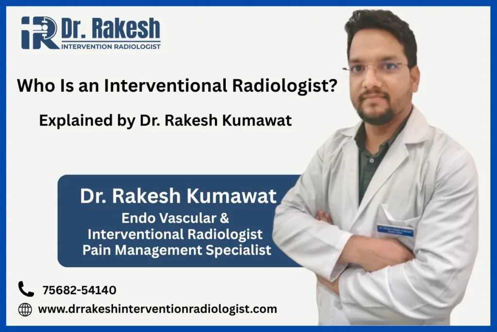Best Interventional Radiologist in Jaipur What Makes a Doctor Truly Reliable