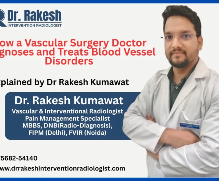 How a Vascular Surgery Doctor Diagnoses and Treats Blood Vessel Disorders