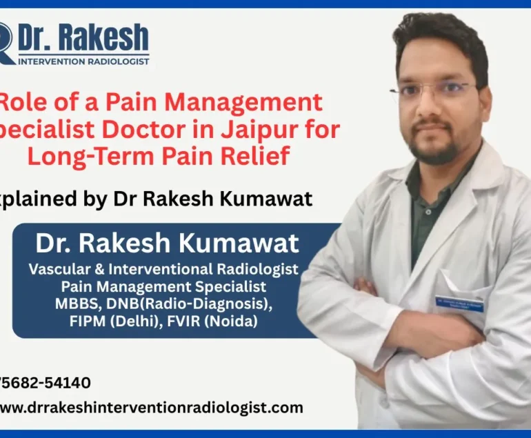 Role of a Pain Management Specialist Doctor in Jaipur for Long-Term Pain Relief