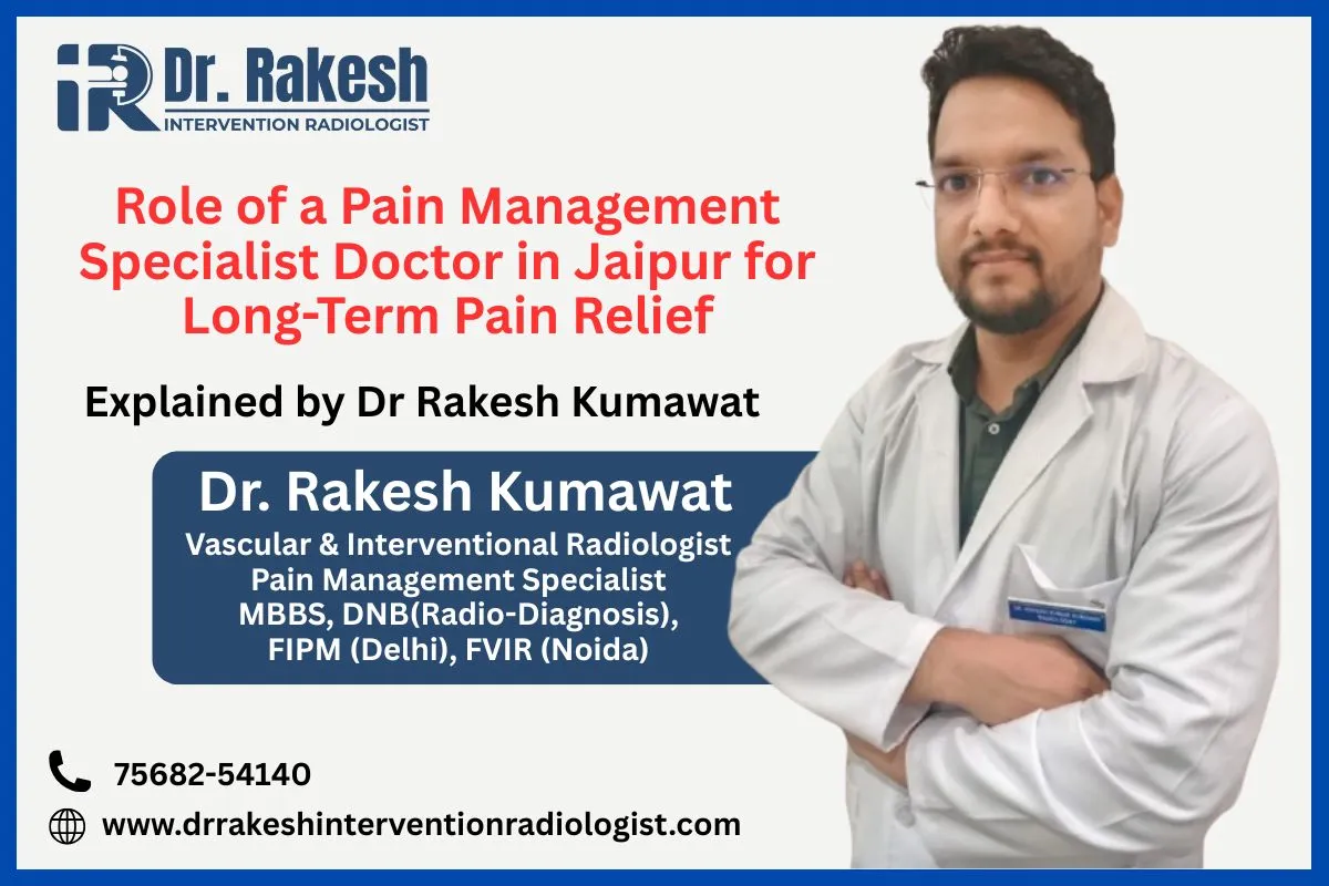 Role of a Pain Management Specialist Doctor in Jaipur for Long-Term Pain Relief